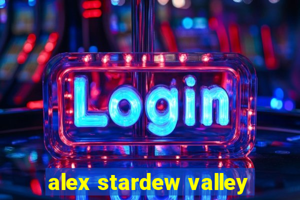 alex stardew valley